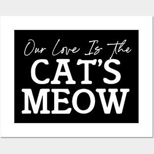 Our love is The Cat's Meow Posters and Art